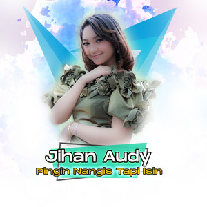 Download Lagu Jihan Audy - Pingin Nangis Tapi Isin MP3 Download Lagu Jihan Audy - Pingin Nangis Tapi Isin MP3