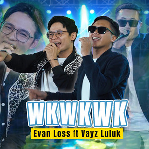 Download Lagu Evan Loss, Vayz Luluk - WK WK WK MP3 Download Lagu Evan Loss, Vayz Luluk - WK WK WK MP3