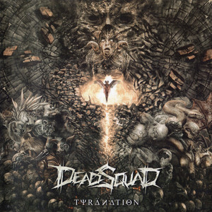 Download Lagu DeadSquad - Tyranation MP3 Download Lagu DeadSquad - Tyranation MP3