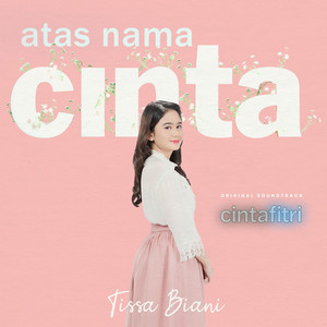 Download Lagu Tissa Biani - Atas Nama Cinta - From Cinta Fitri MP3 Download Lagu Tissa Biani - Atas Nama Cinta - From Cinta Fitri MP3