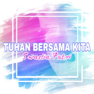 Download Lagu Swastia Putri - Tuhan Bersama Kita MP3 Download Lagu Swastia Putri - Tuhan Bersama Kita MP3