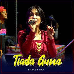 Download Lagu Sherly KDI Adella - Tiada Guna MP3 Download Lagu Sherly KDI Adella - Tiada Guna MP3