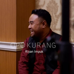 Download Lagu Riyan Impuk - OPO KURANG MP3