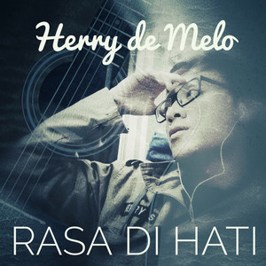 Download Lagu Herry de Melo - Rasa Di Hati MP3 Download Lagu Herry de Melo - Rasa Di Hati MP3