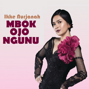 Download Lagu Ikke Nurjanah - Mbok Ojo Ngunu MP3 Download Lagu Ikke Nurjanah - Mbok Ojo Ngunu MP3