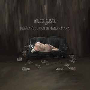 Download Lagu Muco Gusto - Pengangguran Di Mana - Mana MP3 Download Lagu Muco Gusto - Pengangguran Di Mana - Mana MP3