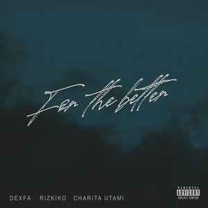 Download Lagu Dexfa, Rizkiko, Charita Utami - For the Better MP3 Download Lagu Dexfa, Rizkiko, Charita Utami - For the Better MP3