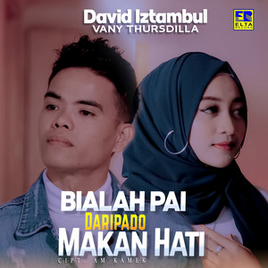 Download Lagu David Iztambul, Vany Thursdila - Bialah Pai Dari Pado Makan Hati MP3 Download Lagu David Iztambul, Vany Thursdila - Bialah Pai Dari Pado Makan Hati MP3