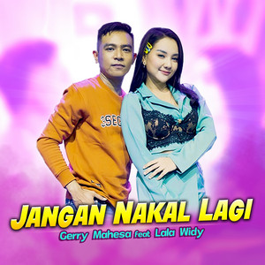 Download Lagu Gerry Mahesa, Lala Widy - Jangan Nakal Lagi (feat. Lala Widy) MP3