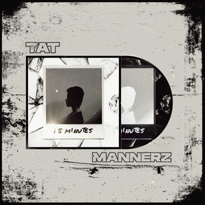 Download Lagu Tat Mannerz - 15 Minutes MP3 Download Lagu Tat Mannerz - 15 Minutes MP3