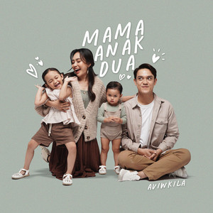 Download Lagu AVIWKILA - Mama Anak Dua MP3 Download Lagu AVIWKILA - Mama Anak Dua MP3