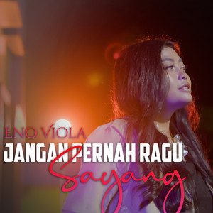 Download Lagu ENO VIOLA - Jangan Pernah Ragu Sayang MP3 Download Lagu ENO VIOLA - Jangan Pernah Ragu Sayang MP3