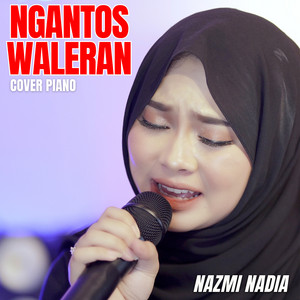 Download Lagu Nazmi Nadia - Ngantos Waleran (Cover Piano) MP3 Download Lagu Nazmi Nadia - Ngantos Waleran (Cover Piano) MP3