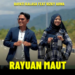Download Lagu Hayati Kalasaa, Rizky Adwa - RAYUAN MAUT MP3 Download Lagu Hayati Kalasaa, Rizky Adwa - RAYUAN MAUT MP3