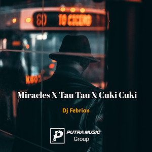 Download Lagu Dj Febrian - Miracles / Tau Tau / Cuki Cuki MP3
