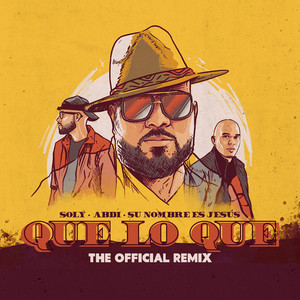 Download Lagu Soly, Su Nombre Es Jesus, Abdi - Que Lo Que - Remix MP3 Download Lagu Soly, Su Nombre Es Jesus, Abdi - Que Lo Que - Remix MP3