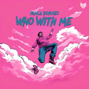 Download Lagu Panca Borneo - Who With Me MP3 Download Lagu Panca Borneo - Who With Me MP3