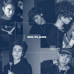 Download Lagu Why Don't We - Big Plans MP3 Download Lagu Why Don't We - Big Plans MP3