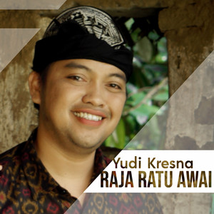 Download Lagu Yudi Kresna - Raja Ratu Awai MP3 Download Lagu Yudi Kresna - Raja Ratu Awai MP3