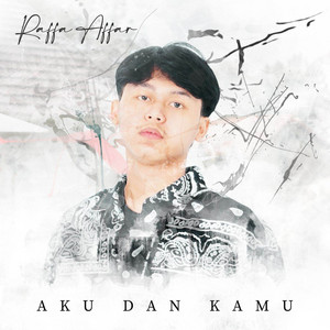 Download Lagu Raffa Affar - Aku Dan Kamu MP3 Download Lagu Raffa Affar - Aku Dan Kamu MP3