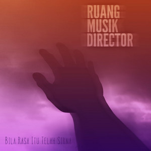 Download Lagu Ruang Musik Director - Bila Rasa Itu Telah Sirna MP3 Download Lagu Ruang Musik Director - Bila Rasa Itu Telah Sirna MP3