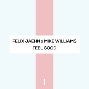 Download Lagu Felix Jaehn, Mike Williams - Feel Good MP3
