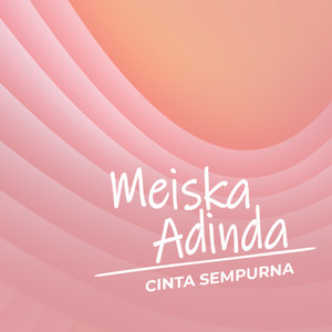 Download Lagu Meiska Adinda - Cinta Sempurna MP3 Download Lagu Meiska Adinda - Cinta Sempurna MP3