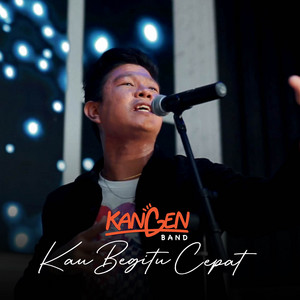 Download Lagu Kangen Band - Kau Begitu Cepat MP3