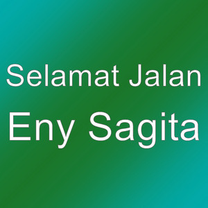 Download Lagu Selamat Jalan - Eny Sagita MP3 Download Lagu Selamat Jalan - Eny Sagita MP3