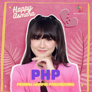 Download Lagu Happy Asmara - PHP (Pernah Hampir PreWedding) MP3