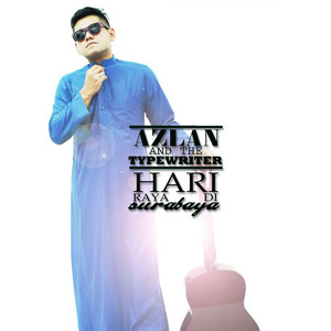 Download Lagu Azlan & The Typewriter - Hari Raya Di Surabaya MP3