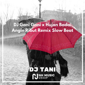 Download Lagu DJ TANI - DJ Gani Gani x Hujan Badai Angin Ribut Remix Slow Beat MP3 Download Lagu DJ TANI - DJ Gani Gani x Hujan Badai Angin Ribut Remix Slow Beat MP3