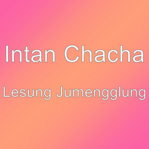 Download Lagu Intan Chacha - Lesung Jumengglung MP3 Download Lagu Intan Chacha - Lesung Jumengglung MP3