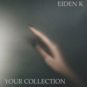 Download Lagu Eiden K - Your Collection MP3 Download Lagu Eiden K - Your Collection MP3