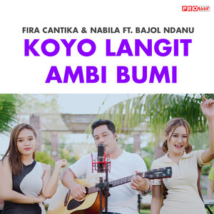 Download Lagu Fira Cantika & Nabila, Bajol Ndanu - Koyo Langit Ambi Bumi MP3