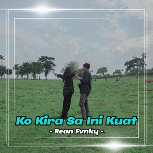 Download Lagu Rean Fvnky - Ko Kira Sa Ini Kuat Tahan Ni Luka MP3 Download Lagu Rean Fvnky - Ko Kira Sa Ini Kuat Tahan Ni Luka MP3