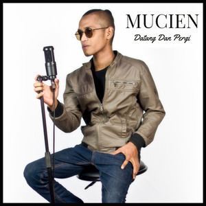 Download Lagu Mucien - Datang Dan Pergi MP3 Download Lagu Mucien - Datang Dan Pergi MP3