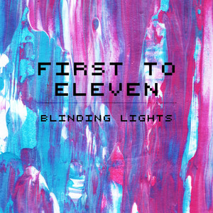 Download Lagu First to Eleven - Blinding Lights MP3 Download Lagu First to Eleven - Blinding Lights MP3
