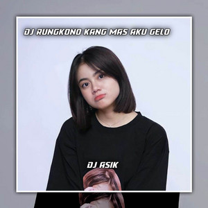 Download Lagu Dj ASIK - DJ RUNGOKNO KANG MAS AKU GELO INS MP3 Download Lagu Dj ASIK - DJ RUNGOKNO KANG MAS AKU GELO INS MP3