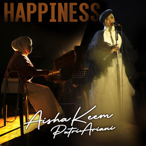 Download Lagu Aisha Keem, Putri Ariani - Happiness MP3 Download Lagu Aisha Keem, Putri Ariani - Happiness MP3