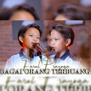 Download Lagu Farel Prayoga - Bagai Orang Terbuang MP3 Download Lagu Farel Prayoga - Bagai Orang Terbuang MP3
