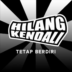 Download Lagu Hilang Kendali - Tetap Berdiri MP3 Download Lagu Hilang Kendali - Tetap Berdiri MP3