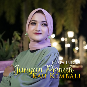 Download Lagu Puspa Indah - Jangan Pernah Kau Kembali MP3