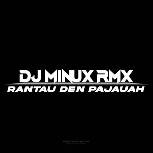 Download Lagu DJ MINUX RMX - Rantau Den Pajauah MP3