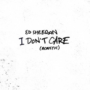 Download Lagu Ed Sheeran - I Don't Care - Acoustic MP3