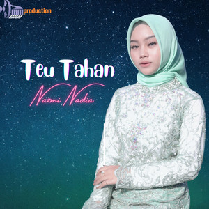 Download Lagu Nazmi Nadia - Teu Tahan MP3 Download Lagu Nazmi Nadia - Teu Tahan MP3