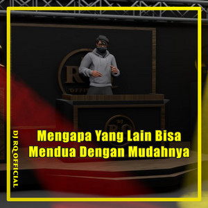 Download Lagu Dj Rq Official - Mengapa Yang Lain Bisa Mendua Dengan Mudahnya MP3