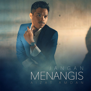 Download Lagu Aizat Amdan - Jangan Menangis MP3 Download Lagu Aizat Amdan - Jangan Menangis MP3