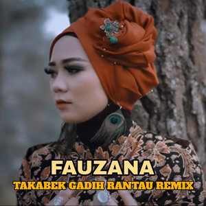 Download Lagu Fauzana - Takabek Gadih Rantau Remix MP3 Download Lagu Fauzana - Takabek Gadih Rantau Remix MP3