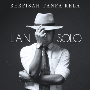 Download Lagu Lan Solo - Berpisah Tanpa Rela MP3 Download Lagu Lan Solo - Berpisah Tanpa Rela MP3